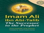 mam Ali ibn Abi - Talib the successor to the prophet